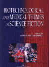BIOTECHNOLOGICAL AND MEDICAL THEMES IN SCIENCE FICTION
